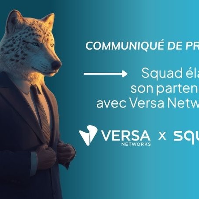 Communiqué de presse : Squad élargit son partenariat avec Versa Networks cover